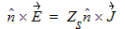 n hat cross E equals Z sub s n hat cross J
