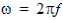 omega equals two pi frequency