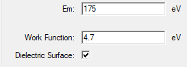Em field defined as 175 eV, Work Function definedas 4.7 eV, dielectric surface option enabled.