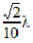 Equation square root of 2 multipled by lambda divided by 10.