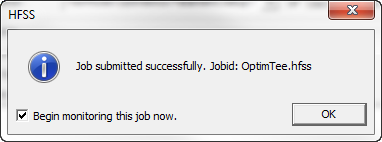 HFSS dialog box, Begin monitoring this job now option enabled.