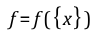 F equals a function of a set of x. 