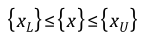 Boundaries of x. Bounded by X sub L on the minimum and x sub U on the maximum. 