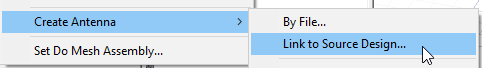 3D Component shortcut menu, Create Antenna>Link to Source Design option selected.