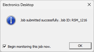 HFSS dialog box, Begin monitoring this job now option enabled. 