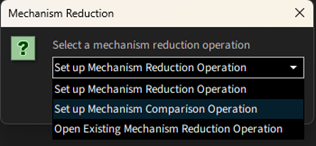 Option to choose for comparing reduced and full mechanisms while setting up mechanism reduction operation