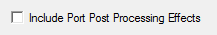 Include Port Post Processing Effects option.