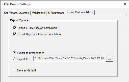 HFSS Design Settings sialog. Set Export on Completion tab.
