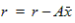 r euqlas r minus A x bar.