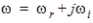 omega equals omega sub r plus j omega sub i.