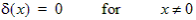 Dirac delta funtion is 0 for x not equal to zero.