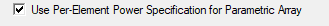 Use Per-Element Power Specification for Parametric Array option enabled.